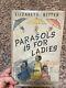 1st Edition Parasols Is For Ladies By Elizabeth Ritter, Il Ninon Macknight, & Dj
