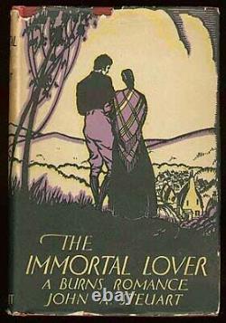 John A STEUART / The Immortal Lover A Burns Romance First Edition 1919