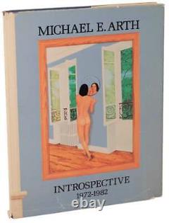 Michael E ARTH / INTROSPECTIVE 1972-1982 1st Edition 1983 #104880