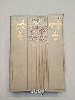 Paris by Mortimer Menpes & Text by Dorothy Menpes 1909 First Edition Hardcover