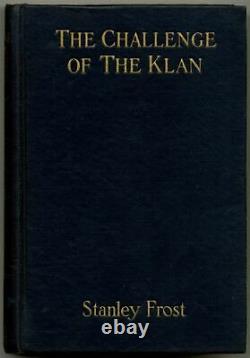 Stanley FROST / The Challenge of the Klan First Edition 1924