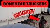 Truck Stop Nonsense Bonehead Truckers Weekend Edition