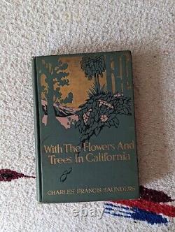 With the Flowers and Trees in California, Chas. F. Saunders, 1914 First Edition