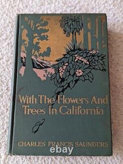 Avec les Fleurs et les Arbres en Californie, Chas. F. Saunders, Première Édition 1914