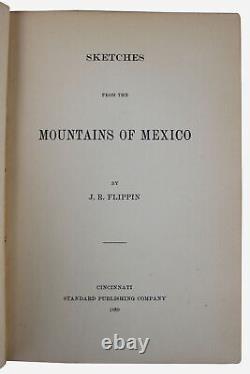J R Flippin, John / Sketchs From The Mountains Of Mexico Première Édition 1889