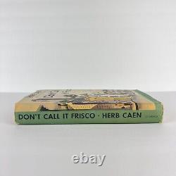 Signé Herb Caen 1953 Dont Call It Frisco San Francisco Hc Dust Jacket 1st Ed