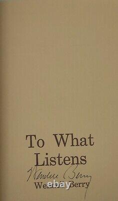 Wendell Berry À quoi écoute Première édition signée